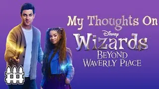 My Thoughts On Wizards Beyond Waverly Place