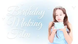 [07/11/2024] Birthday Making Film