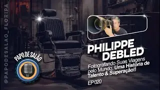 Talento e Superação com Philippe Debled | Fotografando pelo Mundo | Papo de Salão Ep 20