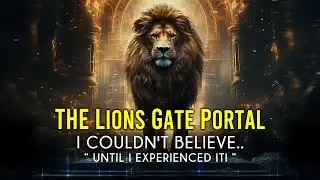 I Thought It Was a Myth Until August Lions Gate Portal Proved Me WRONG!