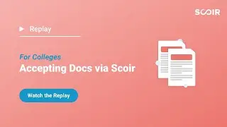 Webinar for Colleges: Accepting Docs via Scoir