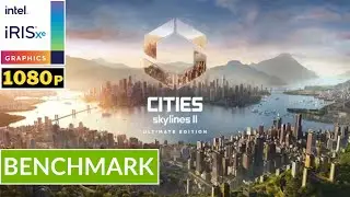 CITIES: SKYLINES II - INTEL Iris XE | Potato Spec Low Setting Gameplay