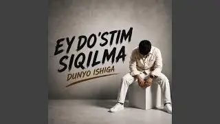 Ey Do'stim Siqilma