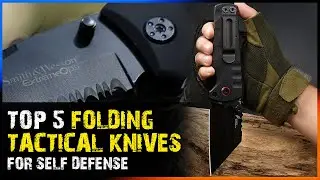 Top 5 Folding Tactical Knives For Self Defense (Best Tactical Knives 2023)