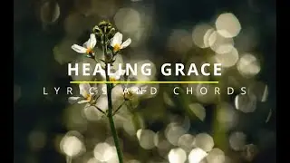 HEALING GRACE Lyrics & Chords - Lifebreakthrough