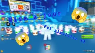 NOUVELLE MISE A JOUR SUR PET SIMULATOR 99 🌑