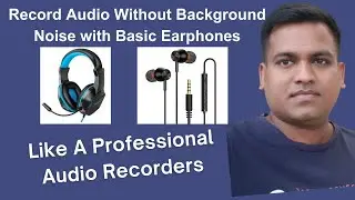 Record Audio Without Background Noise with Basic Earphones Like Professional Audio Recorder