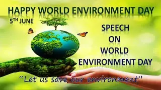 World Environment Day Speech | Speech on World Environment Day | Environment Day Speech in English