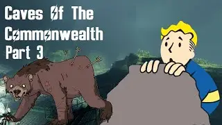 Fallout 4 Mods | Caves Of The Commonwealth | Part 3