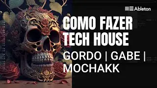Tech House do Zero - Ableton Free [Estilo: Gabe, Gordo, Mochakk)