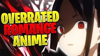 MOST OVERRATED ROMANCE ANIME