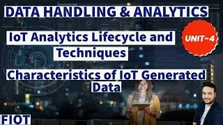 Data handling & Analytics || IOT lifecycle and techniques || Characteristics of IOT generated Data