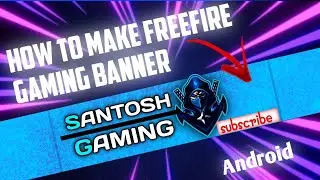 How to make youtube channel banner || How to make banner for free fire gaming || santosh tech
