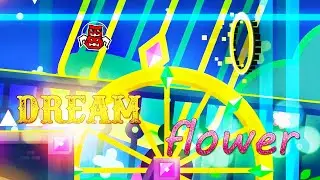 ~ Where dreams come true ~ '' Dream Flower '' 100% (Demon) by Xender Game & Knots | Geometry Dash