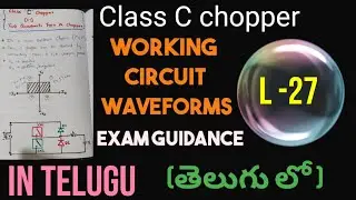 Class C chopper /Two Quadrant type A Chopper in Telugu-B-tech,Diploma,Gate,Degree-EEE,ECE,ITI,Govt