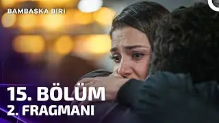 Bambaşka Biri 15. Bölüm 2. Fragmanı | Seni Çok Sevdim...