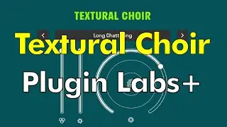 Probé el nuevo Textural Choir para LABS+ (Free plugins)