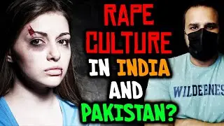Rape Culture in India and Pakistan | Ghalib Kamal