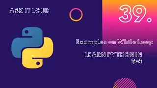 Basic Python Lecture 39 - While Loop Exercise |Python  Loops|Python in hindi|Loops|Python