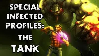 *L4D2* SPECIAL INFECTED PROFILES: -THE TANK-