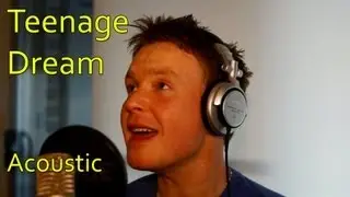Teenage Dream - Katy Perry (Guy version cover)