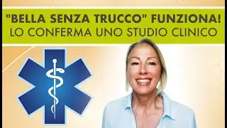 Il metodo “Bella senza trucco” funziona! Lo conferma uno studio clinico!
