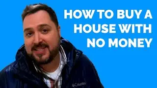 How to Buy a House When You Have No Money