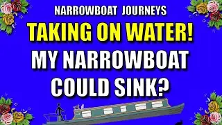 Panic Stations! - My narrowboat was taking on water!