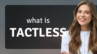 Tactless | what is TACTLESS meaning