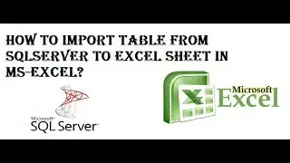 How to Import Table from SqlServer to Excel Sheet In MS-EXCEL?