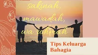 Tips agar keluarga sakinnah mawadah warohmah| tips keluarga harmonis