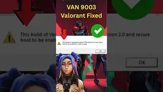 Valorant VAN 9003 Error Fix | Windows 11 Quick Solution
