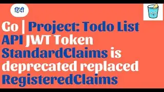 Go Hindi | Project: Todo List API JWT Token StandardClaims is deprecated replaced RegisteredClaims