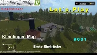 LS 17 - Let´s Play - Singleplayer - Kleinlingen Map #001 - Erste Einblicke in die Map