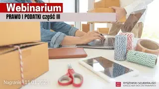 Webinarium: PRAWO I PODATKI część III