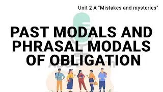 Unit 2 A | Past modals and phrasal modals of obligation | Passages 1 |  2024 Revisited