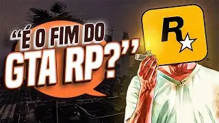 AGORA ACABOU! A ROCKSTAR DECRETOU O FIM DO GTA RP?