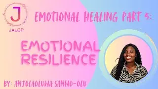 Emotional Healing Part 5: Resilience