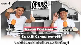 OPRASI EP.6 - ARIE KOEN dan Karya nya, di sebut CETA!! Jaipong Perkembangan??? Hah??!!!