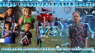 SOLO VS SQUAD SAMA BOCIL! BOCILNYA ADA YANG GEGE WKWKWK