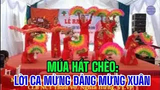 Múa Hát Chèo ; Lời Ca Mừng Đảng Mừng Xuân ( Điệu Đò Đưa ) _ CLB NCT Thôn Vỡ , Nghĩa Hưng , VT, VP