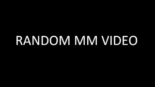 Random MM Video #2 ft.cheater+friends