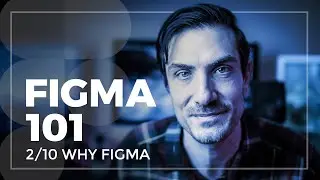 Figma 101: 2020 Class 2/10 - Why Figma