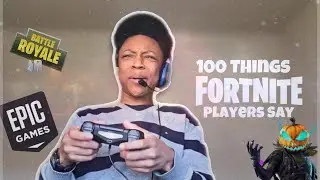 100 Things Fortnite Players Say!
