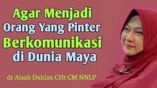 dr Aisah Dahlan CHt -  Cara berkomunikasi yang benar ; di Dunia Maya | dr Aisyah Dahlan terbaru