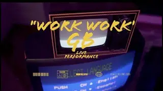 GB - WORK WORK (Live Performance) #wordplay