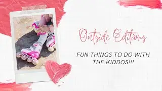 Fun Things To Do With Kids Outside Editions/Getting the Kids Moving!!!