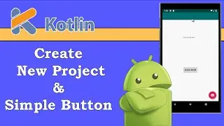 Android studio tutorials - Lesson1: How to create a new  project + simple button click [Kotlin]
