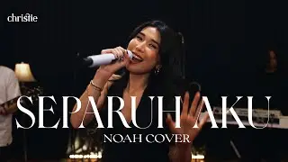 Separuh Aku NOAH Cover by Christie