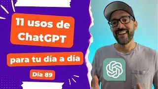 11 usos de ChatGPT para tu día a día - Día 89 Diario de un Emprendedor Digital (Viajero)